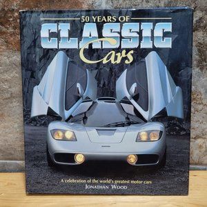 50 Years of Classic Cars by Jonathan Wood Hardcover 1995